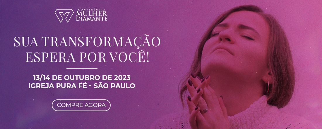 CONFERÊNCIA MULHER DIAMANTE