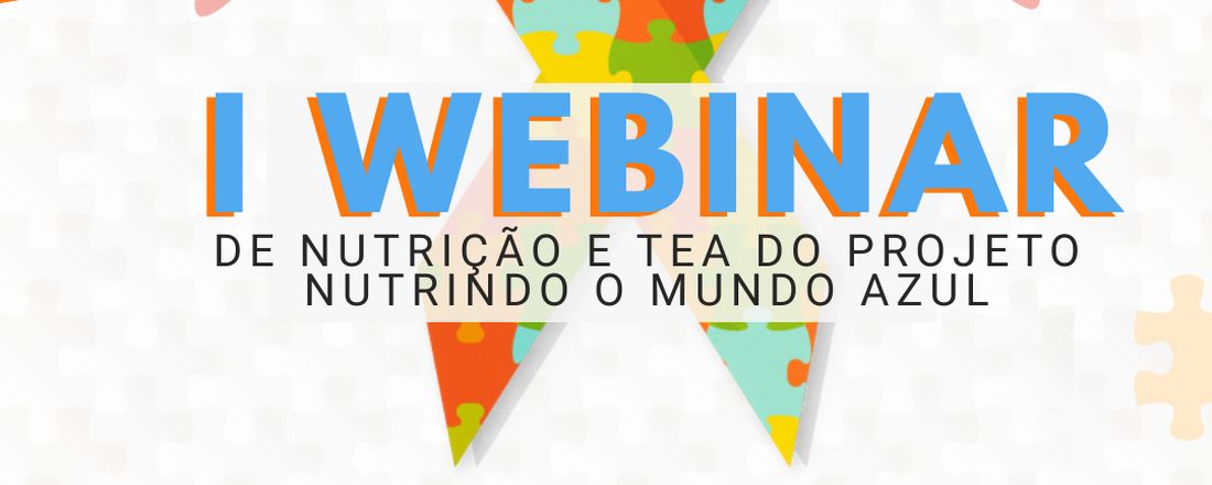 I Webnar de Nutricao e TEA do projeto nutrindo o mundo azul