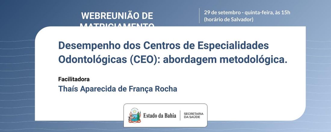 Webpalestra Desempenho dos Centros de Especialidades Odontológicas (CEO): abordagem metodológica