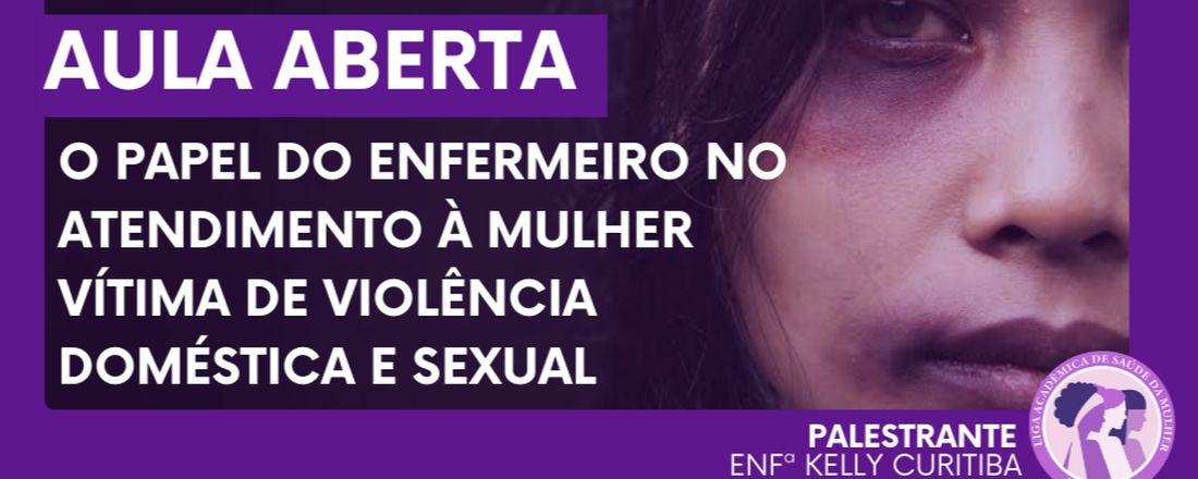 O Papel do Enfermeiro no Atendimento à Mulher Vítima de Violência Doméstica e Sexual