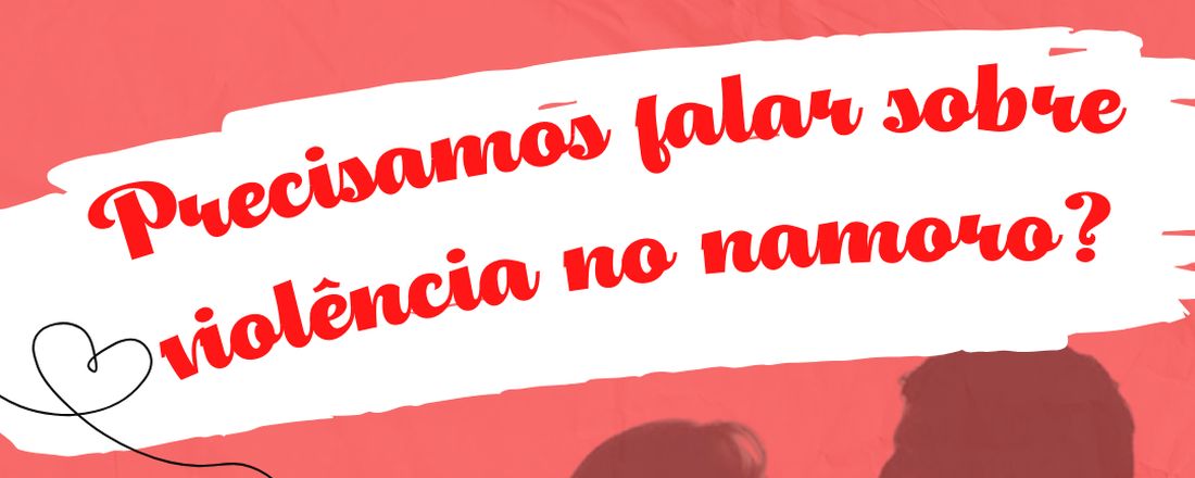 Roda de Conversa: Precisamos falar sobre violência no namoro?