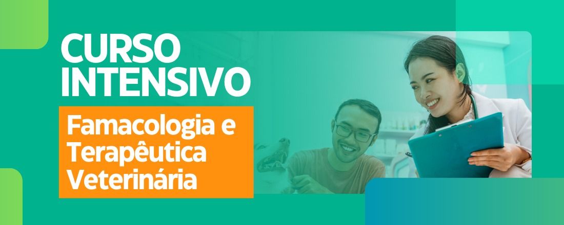 CURSO INTENSIVO EM FARMACOLOGIA E TERAPÊUTICA VETERINÁRIA