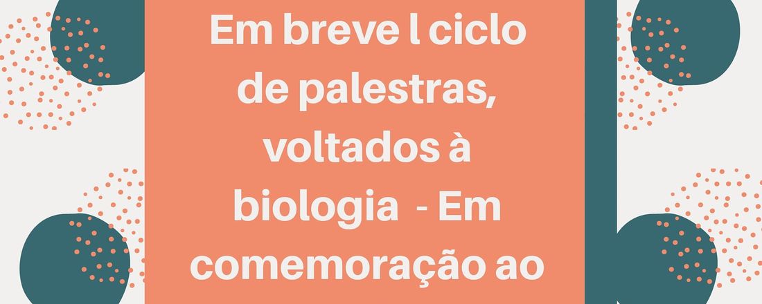 I CICLO DE PALESTRAS VOLTADAS À BIOLOGIA