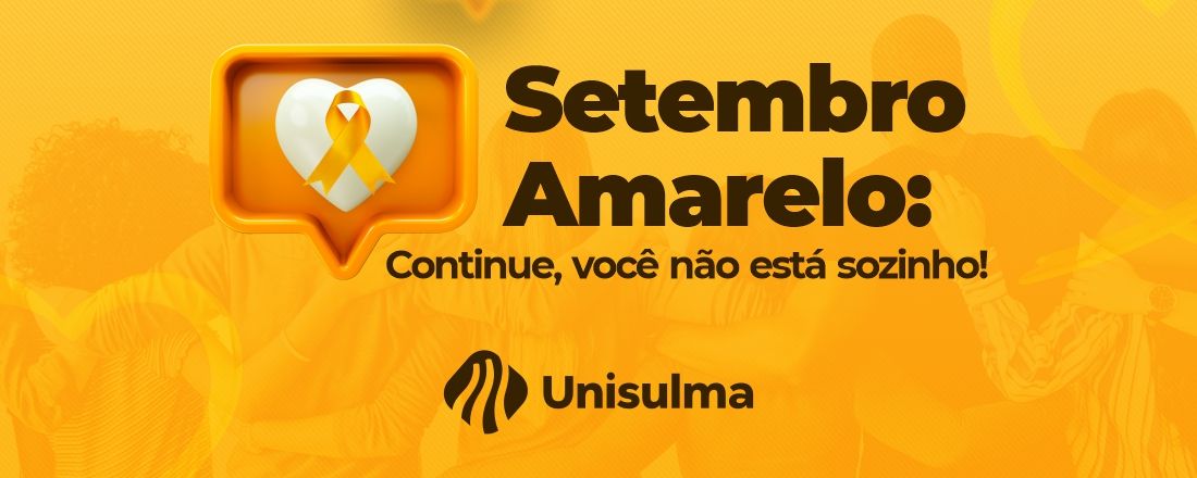 Setembro Amarelo: Continue, você não está sozinho!