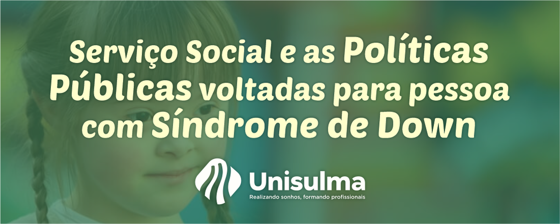 Serviço Social e as Políticas Públicas voltadas para a pessoa com Síndrome de Down