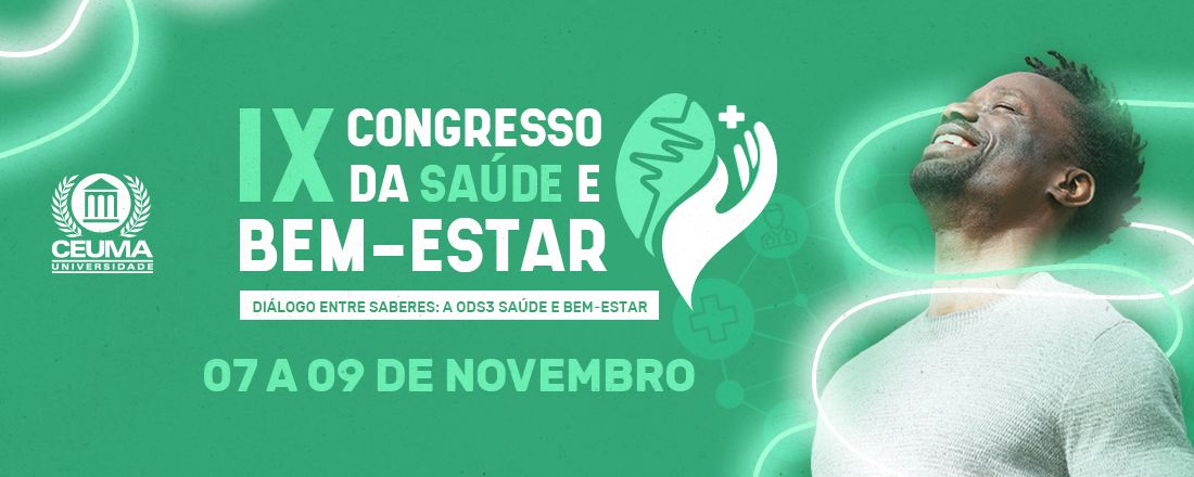 IX CONGRESSO DE SAÚDE E BEM-ESTAR DA UNIVERSIDADE CEUMA