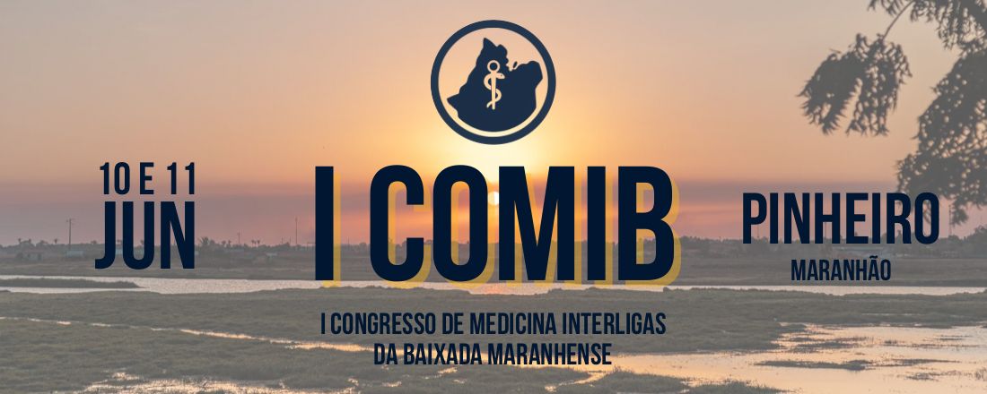I Congresso de Medicina Interligas da Baixada Maranhense (COMIB)