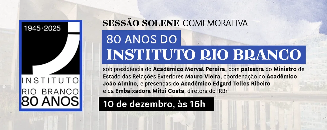 80 anos do Instituto Rio Branco