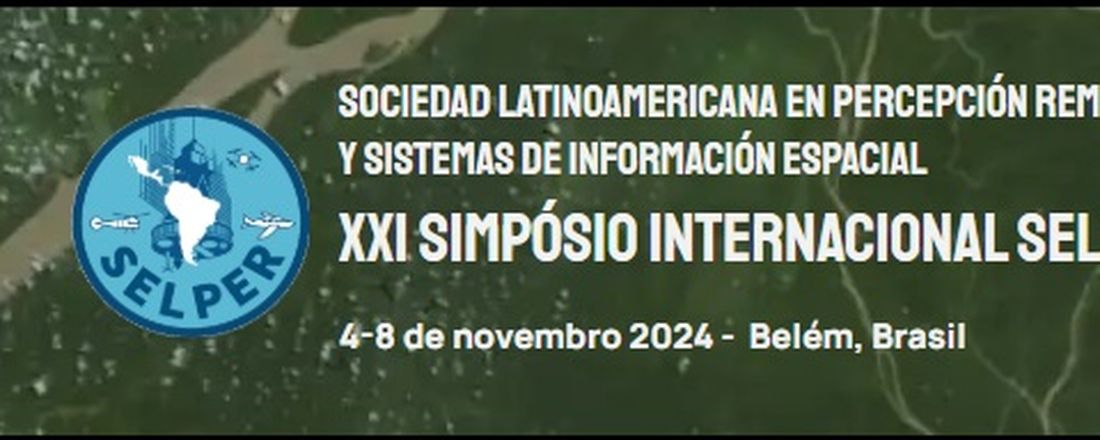 XXI Simpósio Internacional SELPER: Além do Dossel – Tecnologias e Aplicações de Sensoriamento Remoto