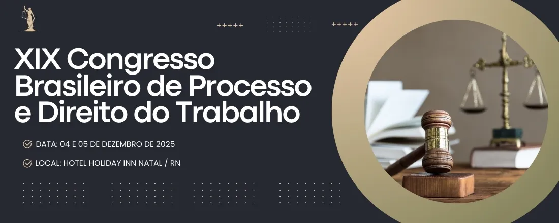 XIX Congresso Brasileiro de Processo e Direito do Trabalho