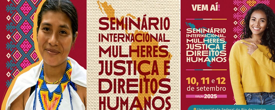 IV Edição do Seminário Internacional: Mulheres, Justiça e Direitos Humanos "Resistências feministas, antirracistas e latino-americanas"