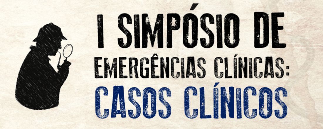I Simpósio de Emergências Clínicas: CASOS CLÍNICOS