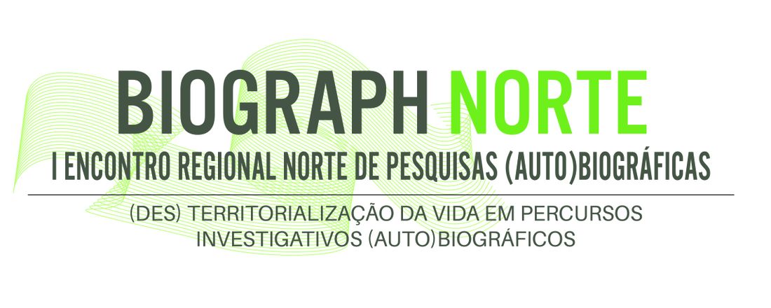 I ENCONTRO REGIONAL NORTE DE PESQUISAS (AUTO)BIOGRÁFICAS