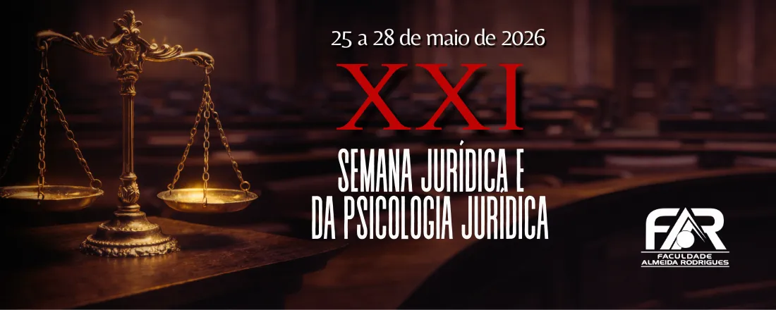 XXI Semana Jurídica e da Psicologia Jurídica - Faculdade Almeida Rodrigues (FAR)