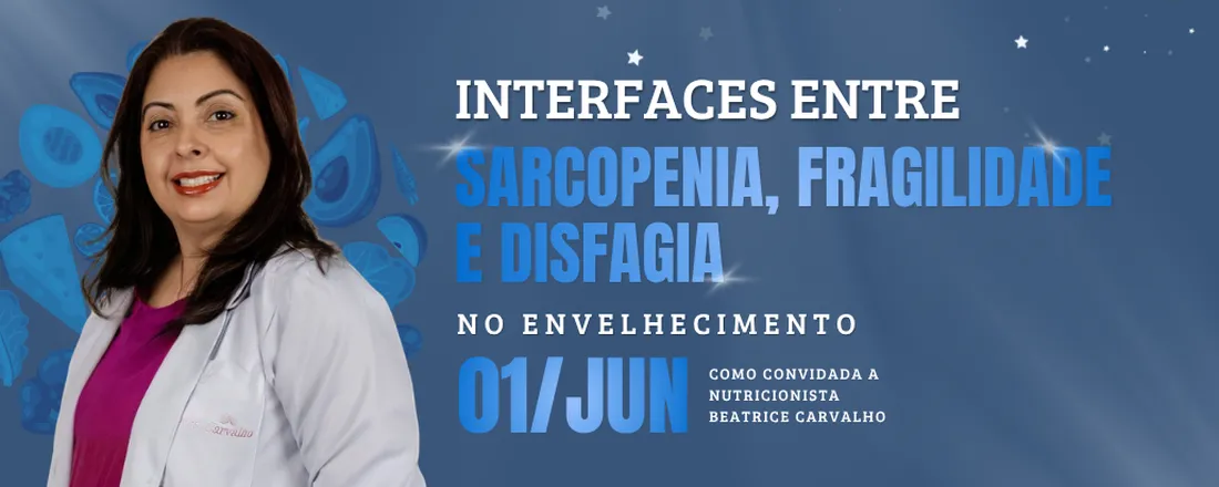 Interfaces entre Sarcopenia, Fragilidade e Disfagia no envelhecimento