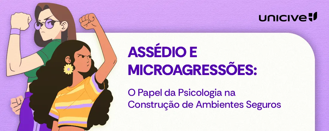 Assédio e Microagressões: O Papel da Psicologia na Construção de Ambientes Seguros