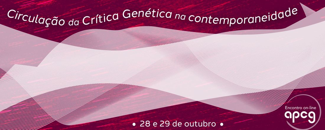 Encontro da APCG: Circulação da Crítica Genética na contemporaneidade
