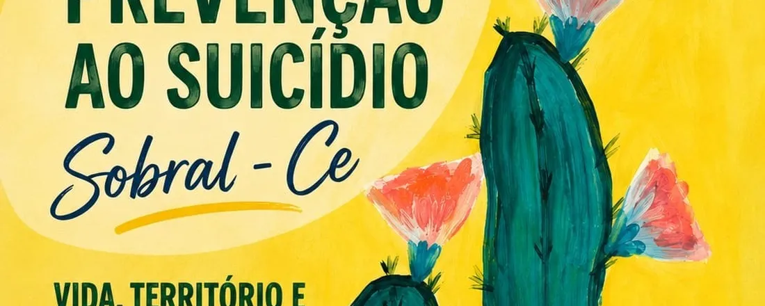 Fórum Municipal de Prevenção ao Suicídio - Vida, Território e Redes de Cuidado: construindo uma política intersetorial de prevenção ao suicídio em Sobral.