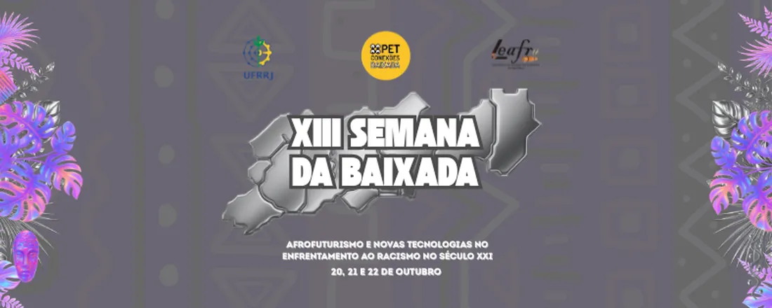 XIII Semana da Baixada: Afrofuturismo e novas tecnologias no enfrentamento ao racismo no século XXI