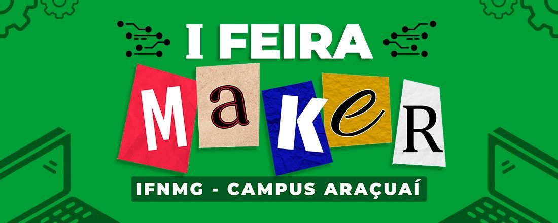 1ª FEIRA MAKER DO IFNMG CAMPUS ARAÇUAÍ