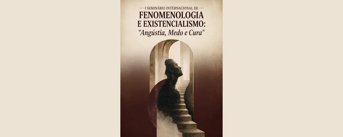 I Seminário Internacional de Fenomenologia e Existencialismo: Angústia, Medo e Cura