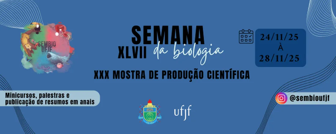 XLVII Semana de Biologia e XXX Mostra de Produção Científica da UFJF