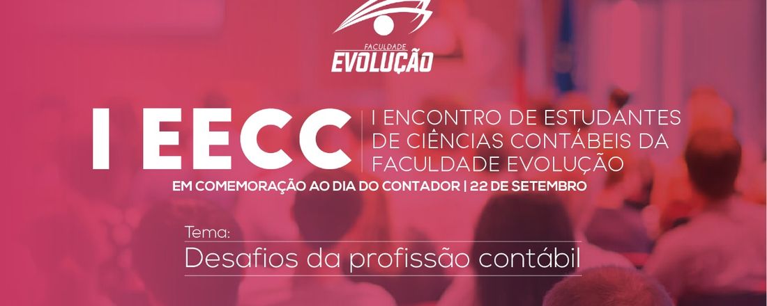 I Encontro de Estudantes de Ciências Contábeis da Faculdade Evolução – I EECC/FACEP