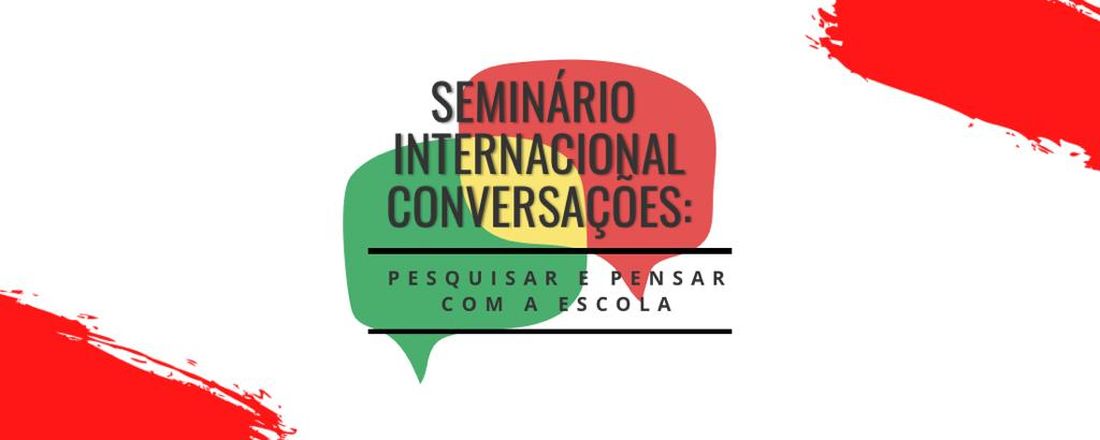 Seminário Internacional Conversações: pesquisar e pensar com a escola