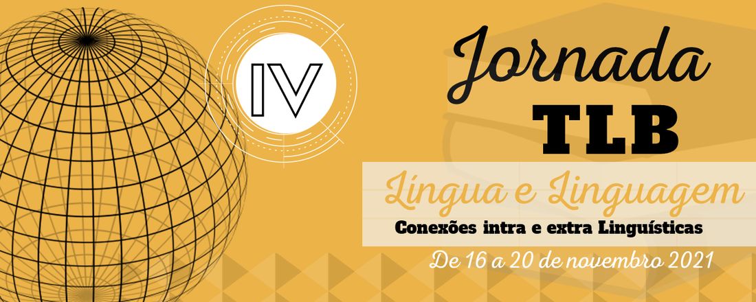 IV JORNADA TLB - LINGUA E LINGUAGEM - Conexões intra e extra linguísticas