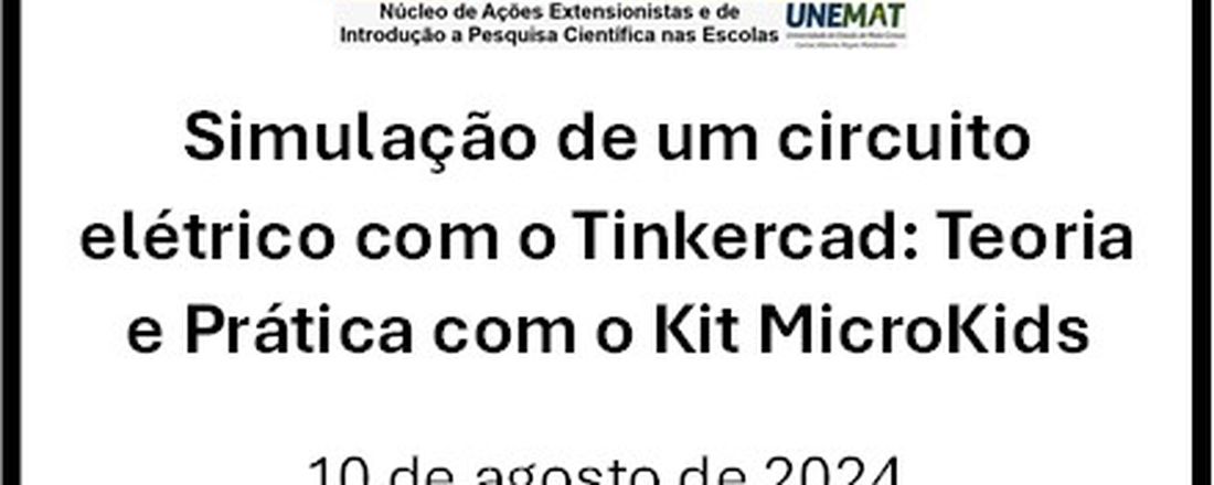 Simulação de um circuito elétrico com o Tinkercad: Teoria e Prática com o Kit MicroKids
