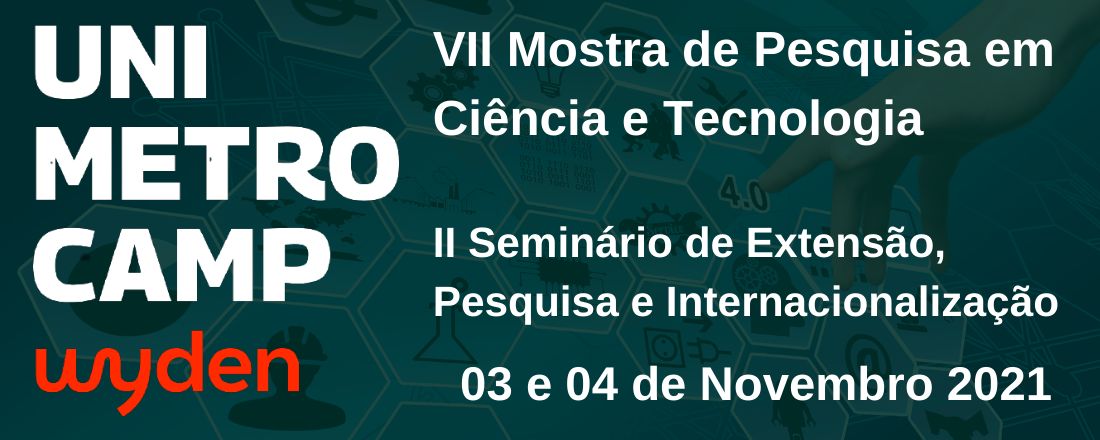 VII Mostra de Pesquisa em Ciência e Tecnologia (MPCT) do Centro Universitário Unimetrocamp Wyden 2021 e II Seminário de Extensão, Pesquisa e Internacionalização da Regional Centro Sul (SEPESQI)