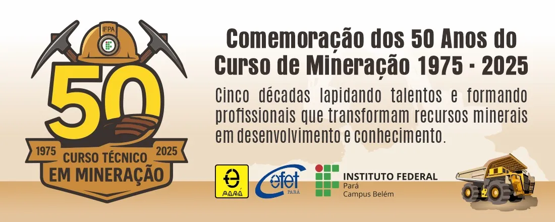 Comemoração dos 50 Anos do Curso Técnico em Mineração do IFPA Campus Belém