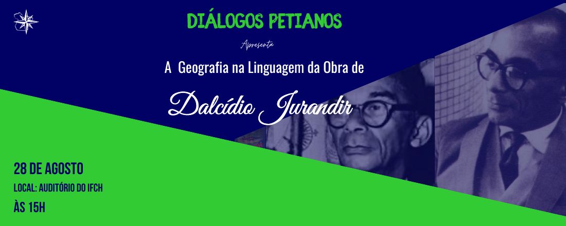 DIÁLOGOS PETIANOS: A Geografia na Linguagem da Obra de Dalcídio Jurandir