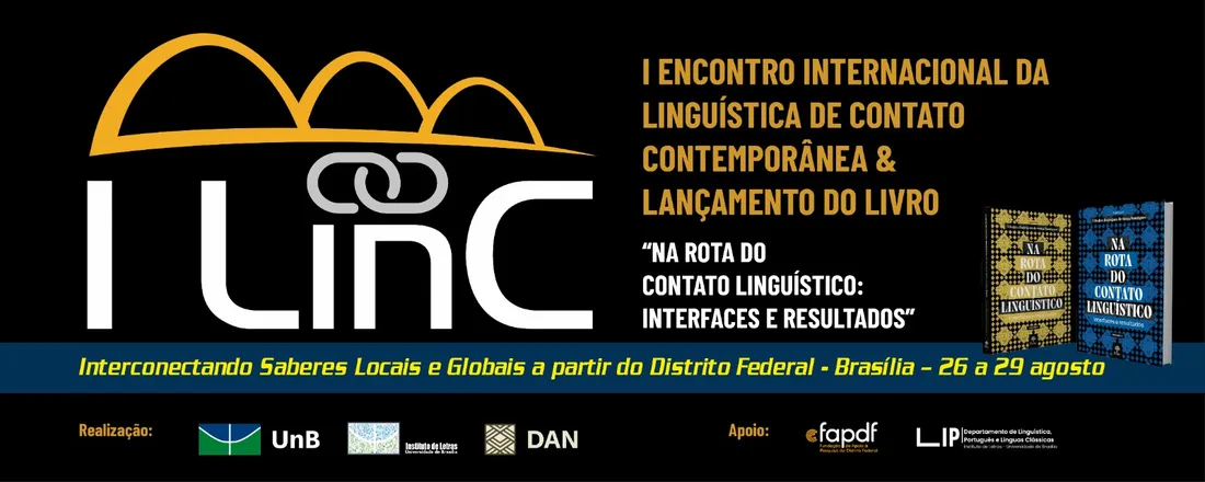 I LinC – I Encontro Internacional da Linguística de Contato Contemporânea & Lançamento do Livro "Na Rota do Contato Linguístico: Interfaces e Resultados" - Interconectando Saberes Locais e Globais a partir do Distrito Federal