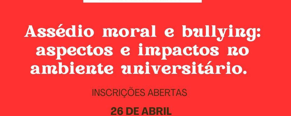 Assédio Moral e Bullying: aspectos e impactos no ambiente universitário