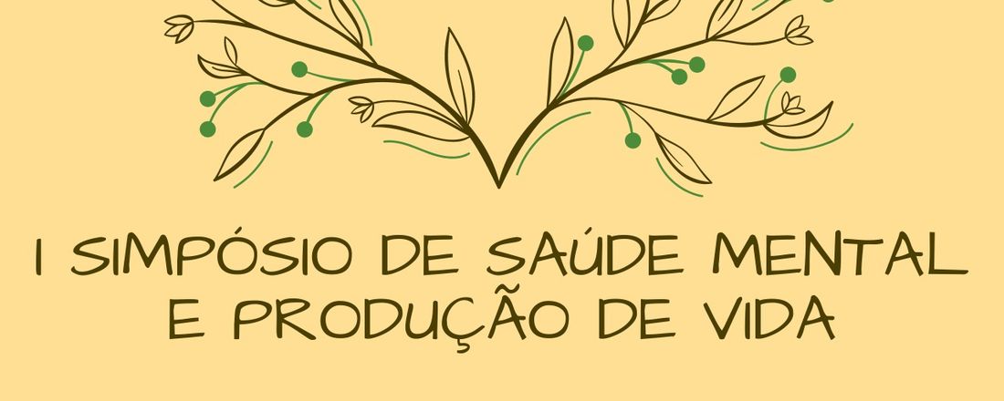 I SIMPÓSIO DE SAÚDE MENTAL E PRODUÇÃO DE VIDA