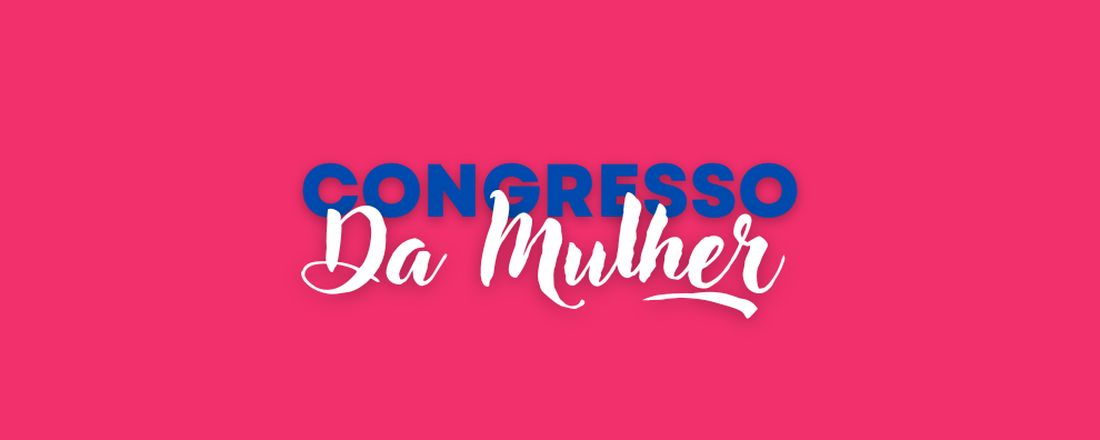 Congresso da Mulher: Relembrando as lutas sociais, políticas e econômicas das mulheres