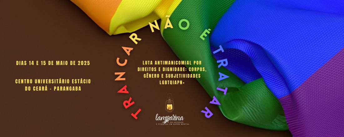 2° Trancar não é tratar - Luta antimanicomial por direitos e dignidade: Corpos, gênero e subjetividades LGBTQIAPN+