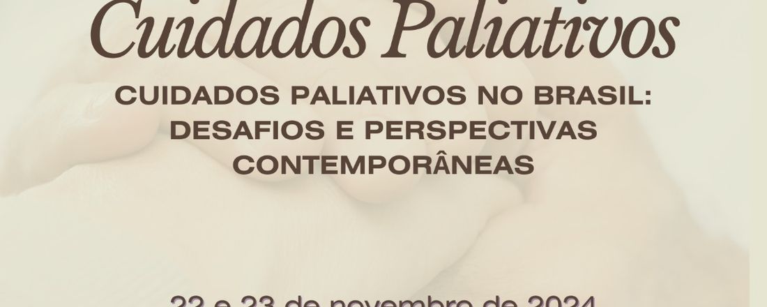 VI Seminário de Cuidados Paliativos: Cuidados paliativos no Brasil- desafios e perspectivas contemporâneas