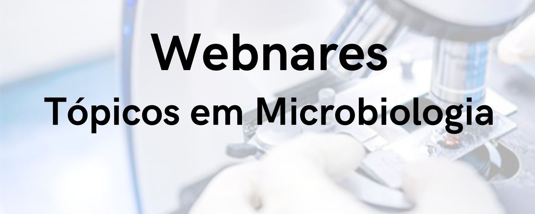 Webnares: Tópicos em microbiologia