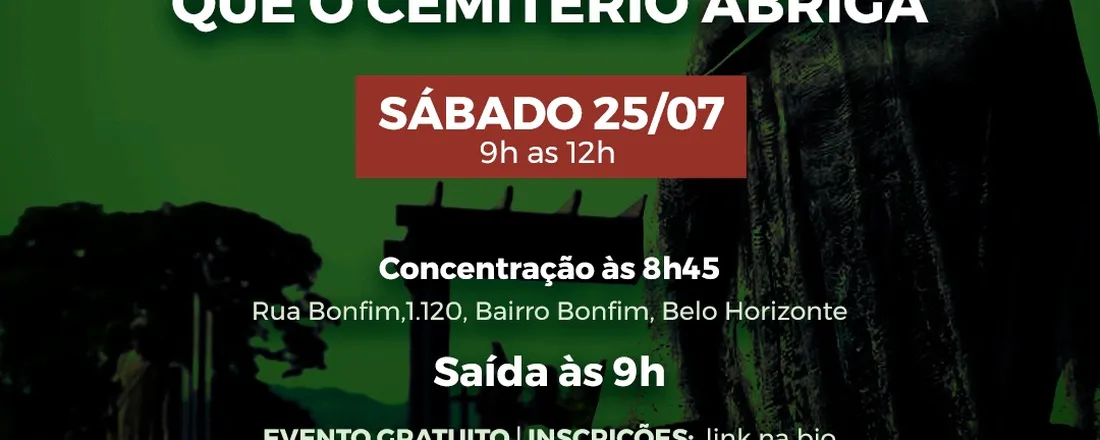 Belo Horizonte - 25/07 às 09: 00 - Histórias Incriveis que o Cemitério Abriga