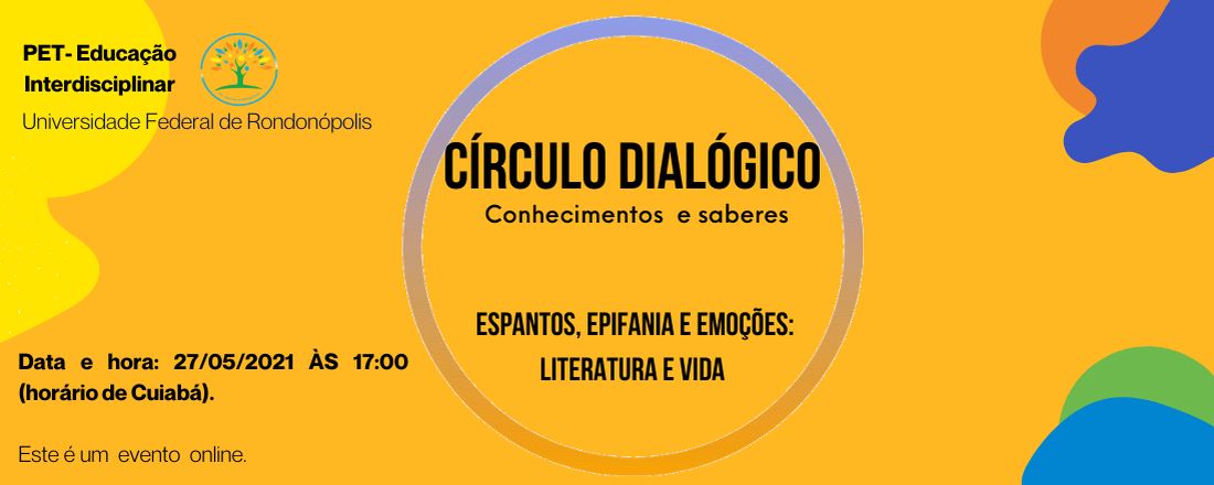 CIRCULO DIALÓGICO - CONHECIMENTO E SABERES: Espantos, epifania e emoções: Literatura e vida.