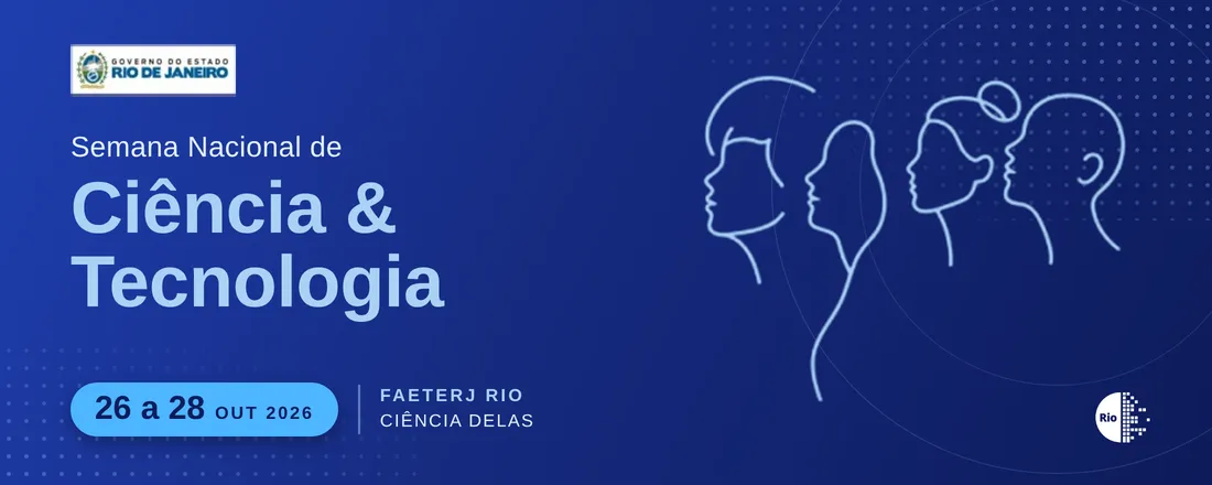Semana Nacional de Ciência e Tecnologia – Ciência delas • FAETERJ Rio