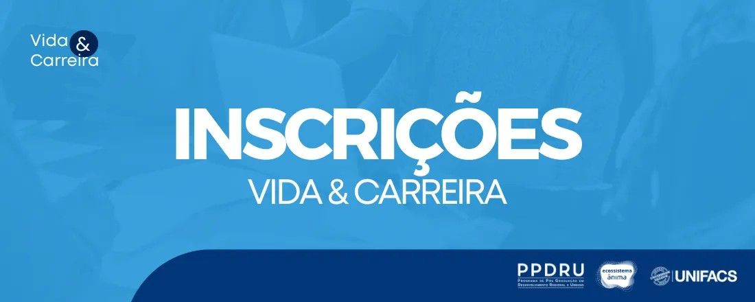 Vida & Carreira - PPDRU/UNIFACS
