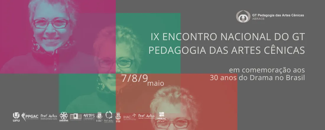 IX ENCONTRO NACIONAL DO GT PEDAGOGIA DAS ARTES CÊNICAS - em comemoração aos 30 anos do Drama no Brasil