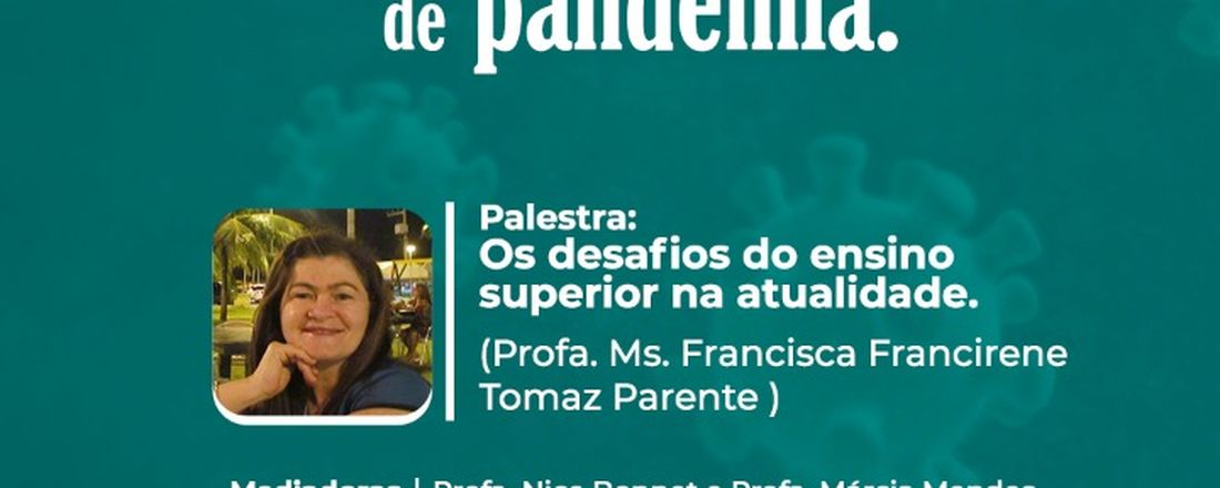 Os desafios do Ensino Superior na atualidade. Projeto Ciclos de debate: Educação, Ciência e sociedade em tempo de pandemia