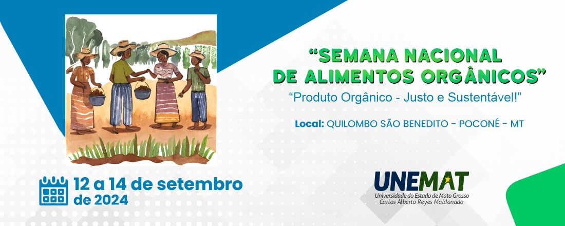 “SEMANA NACIONAL DE ALIMENTOS ORGÂNICOS: “Produto Orgânico- Justo e Sustentável! ” III Seminário de Agroecologia e Economia Solidária de Povos Tradicionais e Quilombolas da Baixada Cuiabana.