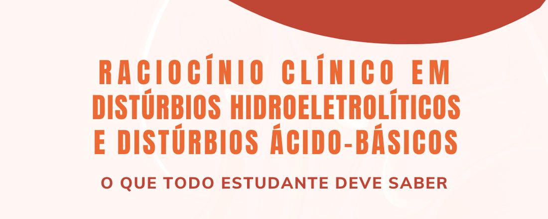 Curso de raciocínio clínico em distúrbios hidroeletrolíticos e acidobásicos