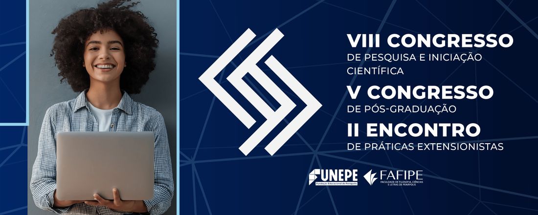 VIII Congresso de Pesquisa e Iniciação Científica da FAFIPE/FUNEPE – V Congresso de Pós-graduação da FAFIPE/ FUNEPE – II Encontro de Práticas Extensionistas da FUNEPE