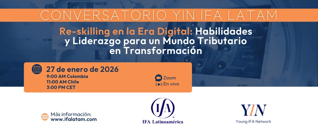Conversatorio YIN IFA LATAM: Re-skilling en la Era Digital: Habilidades y Liderazgo para un Mundo Tributario en Transformación
